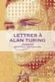 Lettres à Alan Turing